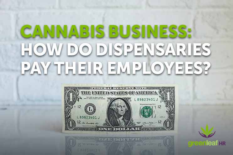 Cannabis Business: How Do Dispensaries Pay Their Employees?